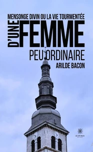 Mensonge divin ou la vie tourmentée d'une femme peu ordinaire