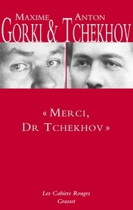 Maxime Gorki et Anton Tchekhov - Merci, Dr Tchekhov.