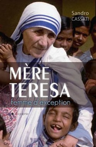 Mère Teresa. Femme d'exception