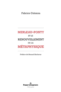 Merleau-Ponty et le renouvellement de la métaphysique