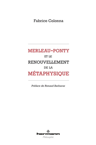 Fabrice Colonna - Merleau-Ponty et le renouvellement de la métaphysique.