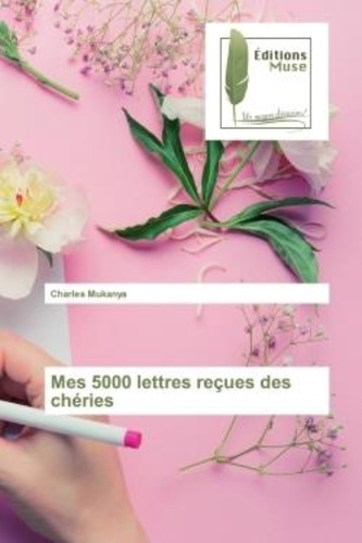 Charles Mukanya - Mes 5000 lettres reçues des chéries.