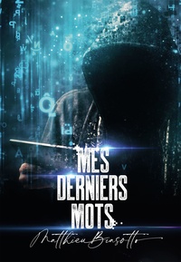 Matthieu Biasotto - Mes derniers mots.