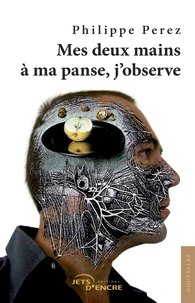 Mes deux mains a ma panse, j'observe