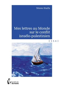 Mes lettres au monde sur le conflit israélo-palestinien