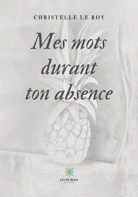 Mes mots durant ton absence