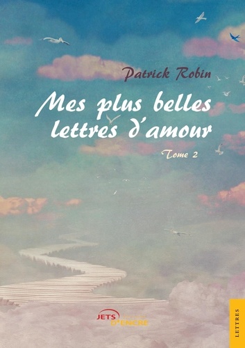 Patrick Robin - Mes plus belles lettres d'amour - Tome 2.