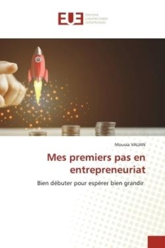 Un Adulte Qui Se Comporte Comme Un Gamin Mes premiers pas en entrepreneuriat - Bien... - Moussa Valian - Livres