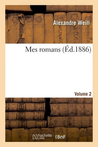 Alexandre Weill et Heinrich Heine - Mes romans. Volume 2.