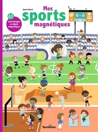 Ilaria Falorsi - Mes sports magnétiques - Avec 45 personnages et objets magnétiques.