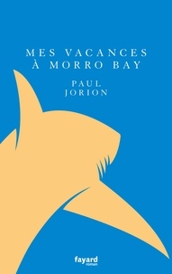 Paul Jorion - Mes vacances à Morro Bay.