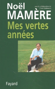 Mes vertes années. Entretiens avec Claire Baldewyns