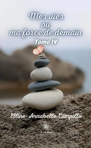 Mes vies ou ma force de demain Tome 4