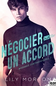 Lily Morton - Messages contradictoires Tome 2 : Négocier un accord.