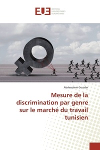 Abdessalem Gouider - Mesure de la discrimination par genre sur le marché du travail tunisien.