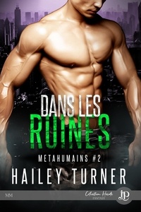 Hailey Turner - Métahumains Tome 2 : Dans les ruines.
