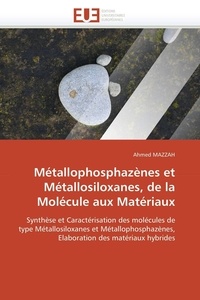 Ahmed Mazzah - Métallophosphazènes et Métallosiloxanes, de la Molécule aux Matériaux.
