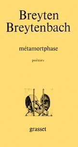 Breyten Breytenbach - Métamortphose. Autoportrait-veille de mort - Poèmes de prison, 1975-1982.