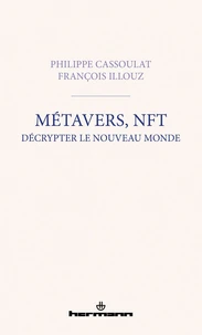 Métavers, NFT : décrypter le nouveau monde
