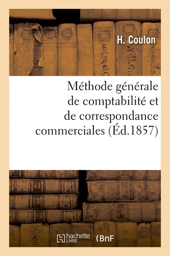 H. Coulon - Méthode générale de comptabilité et de correspondance commerciales.