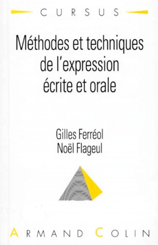 Noël Flageul et Gilles Ferréol - Méthodes et techniques de l'expression écrite et orale.