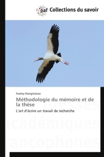 Méthodologie du mémoire et de la thèse. L'art d'écrire un travail de recherche