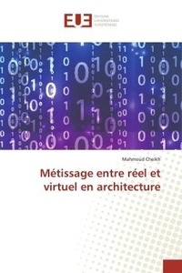 Mahmoud Cheikh - Métissage entre réel et virtuel en architecture.