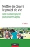 Jean-Jacques Amyot et Olga Piou - Mettre en oeuvre le projet de vie dans les établissements pour personnes âgées.