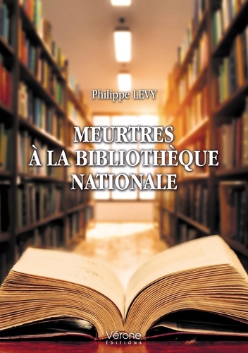 Philippe Lévy - Meurtres à la Bibliothèque nationale.