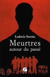 Ludovic Swerts - Meurtres autour du passé.