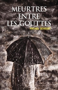 Michel Boisset - Meurtres entre les gouttes.