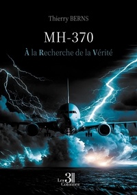 Thierry Berns - MH-370 - À la Recherche de la Vérité.