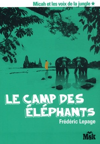 Frédéric Lepage - Micah et les voix de la jungle Tome 1 : Le camp des éléphants.