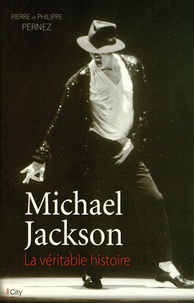 Pierre Pernez - Michael Jackson - La véritable histoire.