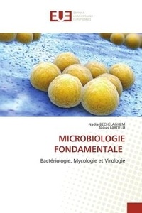 Nadia Bechelaghem et Abbes Labdelli - Microbiologie fondamentale - Bactériologie, Mycologie et Virologie.