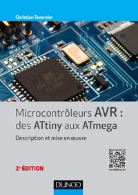 Christian Tavernier - Microcontrôleurs AVR : des ATtiny aux Atmega - Description et mise en oeuvre.