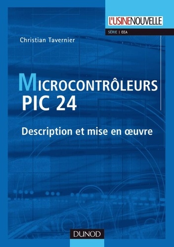 Christian Tavernier - Microcontrôleurs PIC 24 - Description et mise en oeuvre.