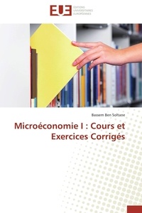 Soltane bassem Ben - Microéconomie I : Cours et Exercices Corrigés.