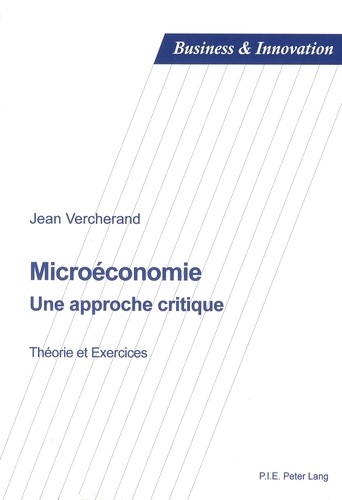 Jean Vercherand - Microéconomie : une approche critique - Théorie et exercices.