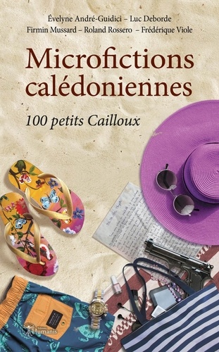 Evelyne André-Guidici - Microfictions calédoniennes - 100 petits Cailloux.