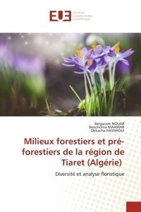 Belgacem Nouar et Benchohra Maamar - Milieux forestiers et pré-forestiers de la région de Tiaret (Algérie) - Diversité et analyse floristique.