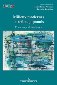 Marie-Hélène Parizeau et Jacynthe Tremblay - Milieux modernes et reflets japonais - Chemins philosophiques.
