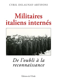 Militaires italiens internés : de l'oubli à la reconnaissance