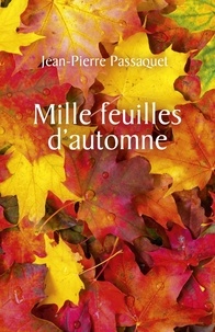 Jean Pierre Passaquet - Mille feuilles d'automne.