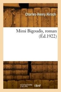 Charles-Henry Hirsch - Mimi Bigoudis, roman.