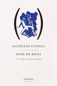 Kathleen Gyssels - Mine de riens - L. G. Damas, le passant integral.