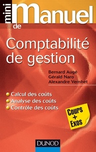 Bernard Augé et Gérald Naro - Mini manuel de comptabilité de gestion - Cours + exos.