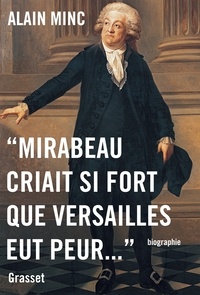 Alain Minc - "Mirabeau criait si fort que Versailles eut peur".