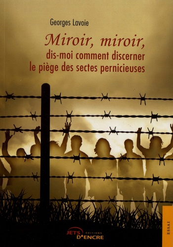 Miroir, miroir, dis-moi comment discerner le piège des sectes pernicieuses