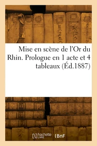 Mise en scène de l'Or du Rhin. Prologue en 1 acte et 4 tableaux